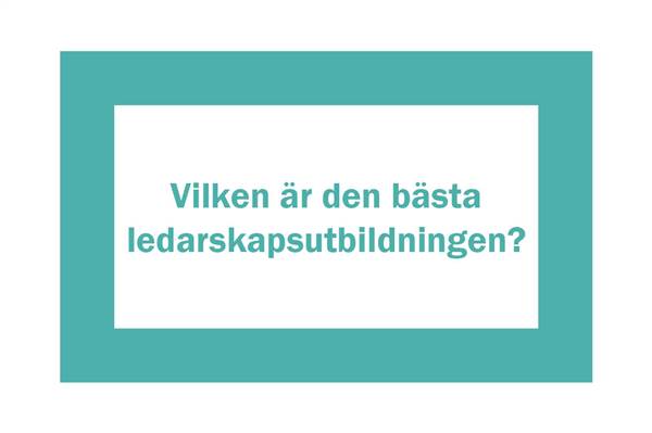 Bästa ledarskapsutbildningen